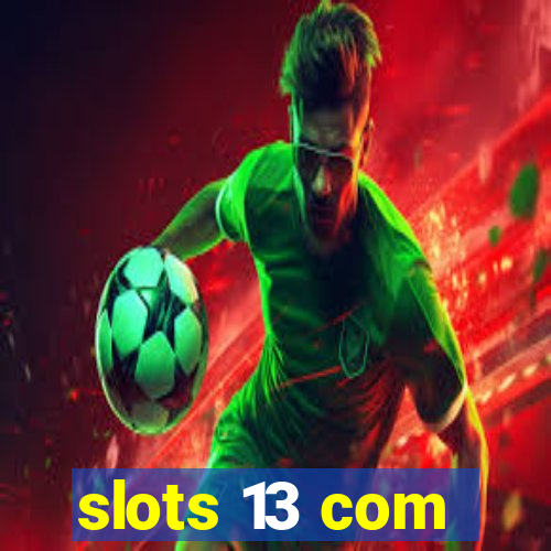 slots 13 com